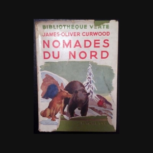 1. Nomades du nord de James-Oliver Curwood aux éditions Hachette