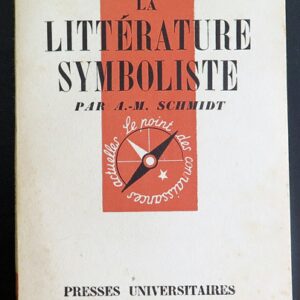 Que sais-je n° 82 : la littérature symboliste 1870-1900 par A.M Schmidt 1942 PUF