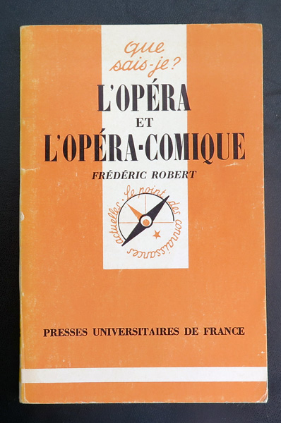 Que sais-je n° 278 : L'Opéra et l'Opéra-comique par Frédéric Robert 1981 PUF