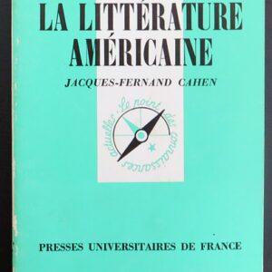 Que sais-je n° 407 : La Littérature américaine par Jacques-Fernand Cahen 1986 PUF