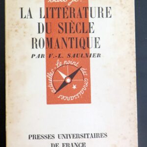 Que sais-je n° 156 : La Littérature du siècle romantique par V.-L. Saulnier 1948 PUF