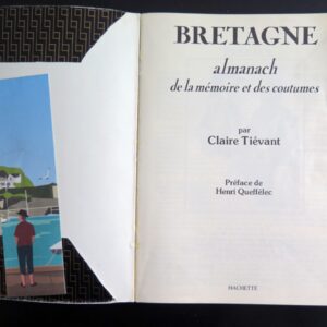 Bretagne Almanach de la mémoire et des coutumes par Claire Tiévant Préface de Henri Queffélec